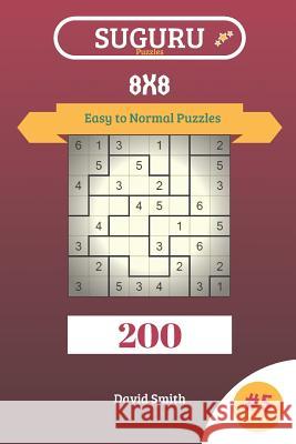 Suguru Puzzles - 200 Easy to Normal Puzzles 8x8 Vol.5 David Smith 9781729238059