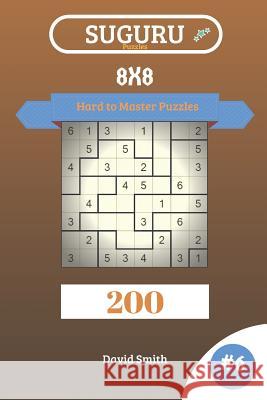 Suguru Puzzles - 200 Hard to Master Puzzles 8x8 Vol.6 David Smith 9781729238080