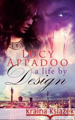 A Life By Design Appadoo, Lucy 9781729240526 Independently Published