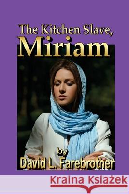 The Kitchen Slave, Miriam David L. Farebrother 9781729250600