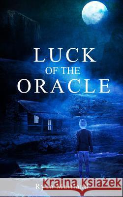 Luck of the Oracle Ryan Maitland 9781729251119 Independently Published