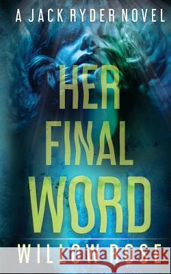 Her Final Word Willow Rose 9781729252734 Independently Published