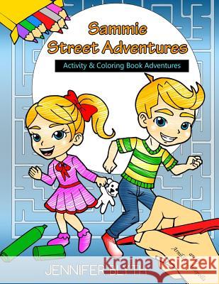 Sammie Street Adventures: Activity & Coloring Book Adventures Jennifer Blyth 9781729261200