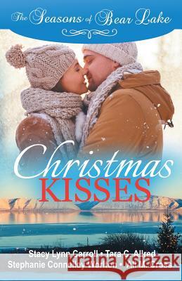 Christmas Kisses Tara C. Allred Stephanie Connelle Ali M. Cross 9781729267226 Independently Published