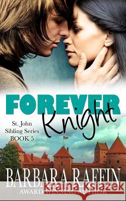 Forever Knight: St. John Sibling Series, Book 5 Rogenna Brewer Barbara Raffin 9781729268032 Independently Published