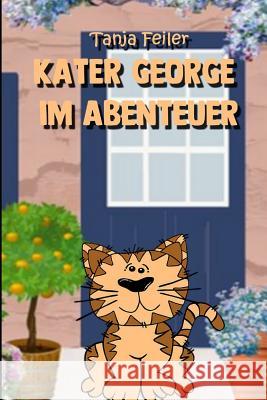 Kater George im Abenteuer: Gedichte und Geschichten für Kinder Feiler F., Tanja 9781729274606