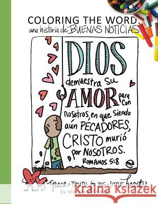 Coloring the Word: Una Historia de Buenas Noticias (the Good News Story Spanish Edition) Marydean Draws 9781729276822 Independently Published