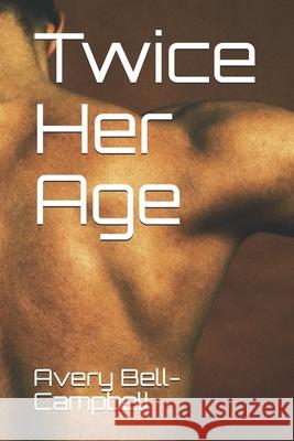 Twice Her Age Avery Bell-Campbell 9781729277218