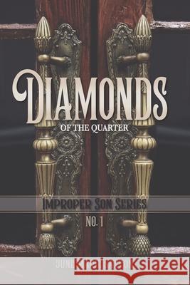 Diamonds of the Quarter: Improper Son Series No. 1 June Marie Saxton 9781729278475 Independently Published