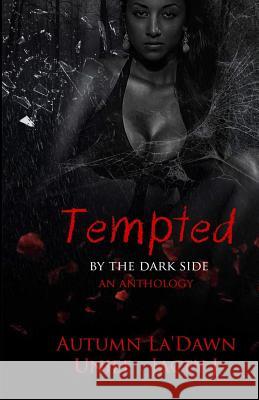 Tempted by the Dark Side: An Anthology Uniee S Jacey J Authoress Autumn 9781729278901