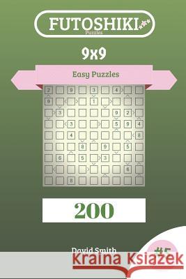 Futoshiki Puzzles - 200 Easy Puzzles 9x9 Vol.5 David Smith 9781729284148