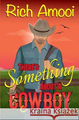 There's Something About a Cowboy Rich Amooi 9781729296998 Independently Published