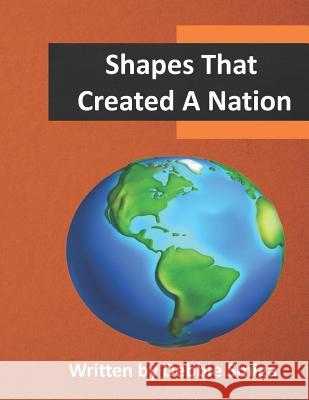 Shapes That Created A Nation Smiga, Debbie 9781729308622 Independently Published