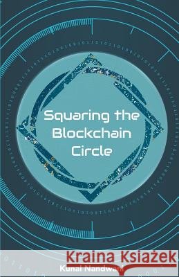 Squaring the Blockchain Circle Kunal Nandwani 9781729319895