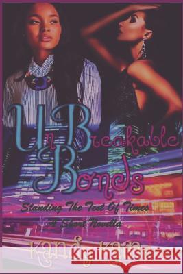 Unbreakable Bonds: Standing The Test Of Times A Short Novella Kaine, Kandy 9781729320488