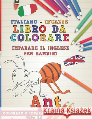 Libro Da Colorare Italiano - Inglese. Imparare Il Inglese Per Bambini. Colorare E Imparare in Modo Creativo Nerdmediait 9781729320921 Independently Published