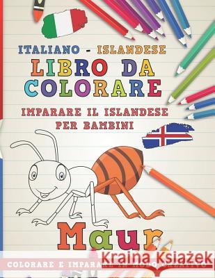 Libro Da Colorare Italiano - Islandese. Imparare Il Islandese Per Bambini. Colorare E Imparare in Modo Creativo Nerdmediait 9781729323830 Independently Published