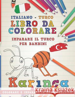 Libro Da Colorare Italiano - Turco. Imparare Il Turco Per Bambini. Colorare E Imparare in Modo Creativo Nerdmediait 9781729324134 Independently Published