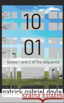 1001: books 1 & 2 of the sequence Patrick Gabriel Doyle 9781729324783