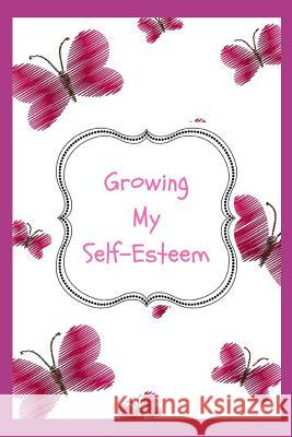 Growing My Self Esteem Sophia Louise 9781729330128 Independently Published