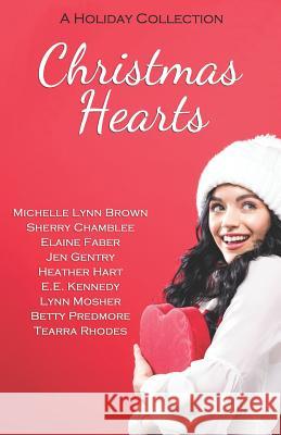 Christmas Hearts: Holiday Collection Michelle Lynn Brown Sherry Chamblee Elaine Faber 9781729330753