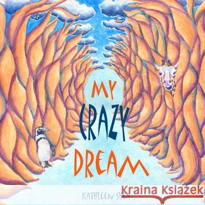 My Crazy Dream Kathleen Shea 9781729332191