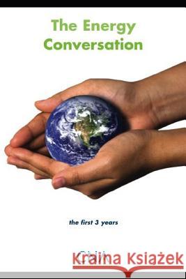 The Energy Conversation: The First Three Years Nora Maccoby 9781729333754 Independently Published