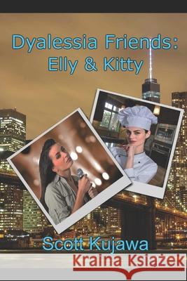 Dyalessia Friends: Elly & Kitty (Dyalessia Friends Book 1) Scott Kujawa 9781729336489 Independently Published