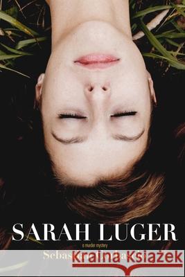 Sarah Luger Sebastian Corbascio 9781729336847 Independently Published