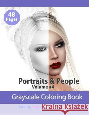 Portraits and People Volume 4: Adult Coloring Book with Grayscale Digital Pictures Ajm Leisure 9781729337028 Independently Published
