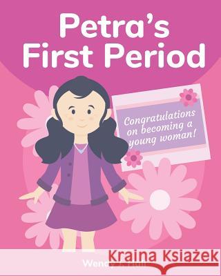 Petra's First Period: Mediwonderland Ysha Morco Wendy J. Hall 9781729337882