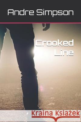 Crooked Line Andre Lloyd Simpson 9781729340394 Independently Published