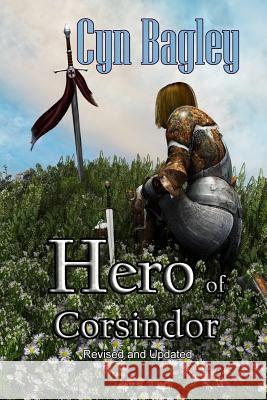 Hero of Corsindor: Revised and Updated Edition Cyn Bagley 9781729342138 Independently Published