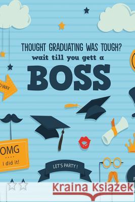 Though Graduating Was Tough? Wait Till You Gett a Boss Michelle's Notebook 9781729342541 Independently Published