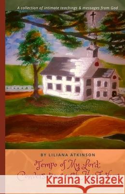 Tempo of My Lord; Conversations with My Father Liliana Atkinson 9781729343517