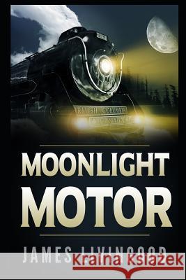 Moonlight Motor James Livingood 9781729343609