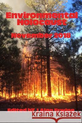 Environmental Holocaust November 2018 J Alan Erwine 9781729343821 Independently Published