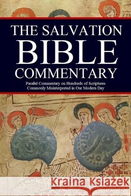 The Salvation Bible Commentary: Parallel Commentary on Hundreds of Scriptures Commonly Misinterpreted in Our Modern Day Jason Kerrigan 9781729344767 Independently Published