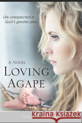 Loving Agape Gayle C. Anderson 9781729351635 Independently Published