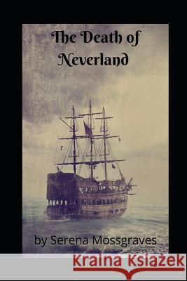 The Death of Neverland Kelly Hartigan Xterrawe Serena Mossgraves 9781729360187