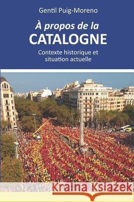 A Propos de la Catalogne Henri Giordan Jordi Puig Teresa Sinyol 9781729361771