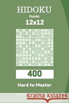 Hidoku Puzzles - 400 Hard to Master 12x12 Vol.8 David Smith 9781729362136