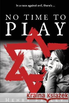 No Time to Play Henry Farley 9781729365854 Independently Published