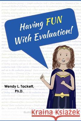 Having Fun with Evaluation!: Embedding Engaging Activities to Facilitate Evaluation Use Lanna Cutshall Wendy L. Tacket 9781729366080 Independently Published