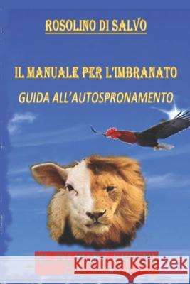 Il manuale per l'imbranato: guida all'autospronamento Di Salvo, Rosolino 9781729367995 Independently Published