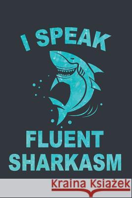 I Speak Fluent Sharkasm Elderberry's Designs 9781729372166