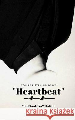 You're Listening to My Heartbeat Mrunaal Gawhande 9781729375709 Independently Published