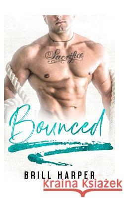 Bounced: A Blue Collar Bad Boys Book Brill Harper 9781729379295 Independently Published