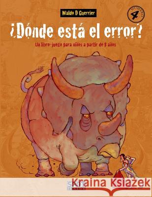 ¿Dónde está el error? N°4: Un libro-juego para niños a partir de 8 años Guerrier, Waldo D. 9781729380628