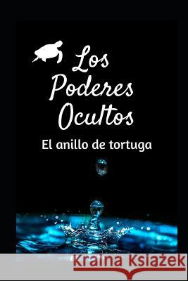 Los Poderes Ocultos: El Anillo de Tortuga Mar Romer 9781729384770 Independently Published